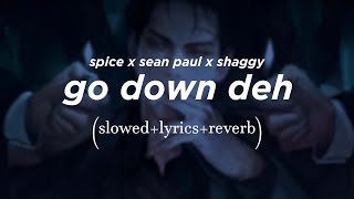 spice, sean paul, shaggy - go down deh // (𝑆𝑙𝑜𝑤𝑒𝑑 + 𝐿𝑦𝑟𝑖𝑐𝑠 + 𝑟𝑒𝑣𝑒𝑟𝑏)