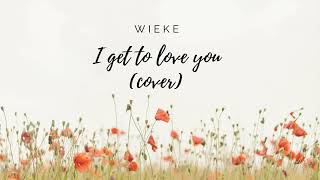 Wieke - I Get To Love You Cover