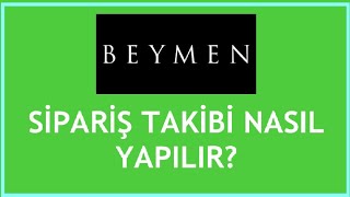 Beymen Sipariş Takibi Nasıl Yapılır?