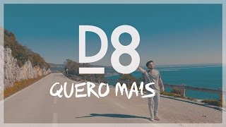 D8 - Quero Mais