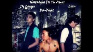 Video Nostalgia De Tu Amor ft. Dj Logger Da-Beat & Lion