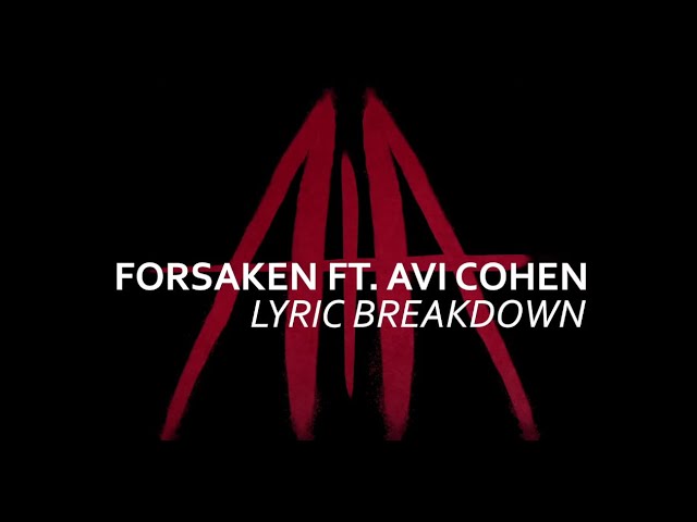 Behind the Lyrics ~ FORSAKEN ft. Avi Cohen (Lyric Breakdown)