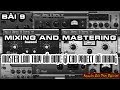 BÀI 9 | MASTERING CÓ CÔNG DỤNG GÌ CHO BÀI HÁT ĐÃ MIXING TRONG CUBASE 5 HAY KHÔNG?