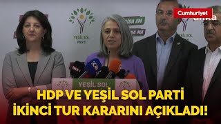 #CANLI | HDP ve Yeşil Sol Parti 'ikinci tur' kararını açıkladı!