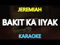 BAKIT KA IIYAK - Jeremiah (KARAOKE Version)