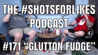 #171 "Glutton Fudge"