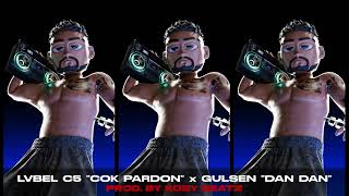 Lvbel C5 Cok Pardon X Gülşen Dan Dan Prod. By Kosy Beatz