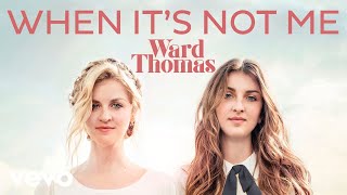 Watch Ward Thomas When Its Not Me video