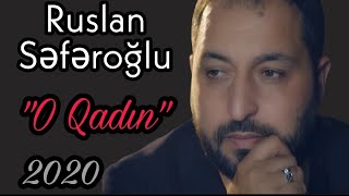 Ruslan Seferoglu O Qadın (  2020 yeni)