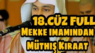 Cüz 18 Full Mekke Imami Abdurrahman El-Sudais Muthis Kuran Tilaveti