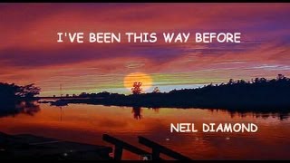 Watch Neil Diamond Ive Been This Way Before video