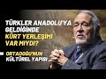 Türkler Anadolu'ya Geldiğinde Kürt Yerleşimi Var Mıydı? Ortadoğu'nun Kültürel Yapısı..