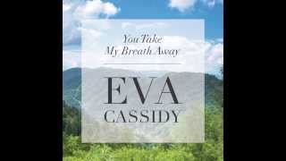 Watch Eva Cassidy You Take My Breath Away video