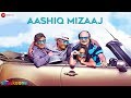 Aashiq Mizaaj - Official Video HD | The Shaukeens | Aman Trikha - Hard Kaur