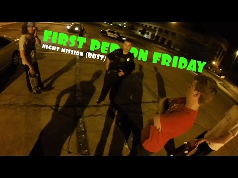 First Person Friday - Night Mission (BUST)