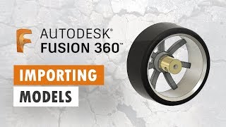 Importing Models/STEP files to Fusion 360