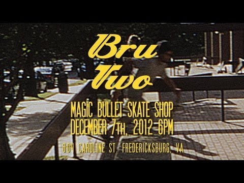 Bru-Two Premiere December 7th, 2012 at Magic Bullet Skate Shop - Fredericksburg, VA