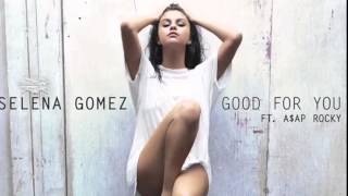 Selena Gomez - Good For You (Without The Rap)
