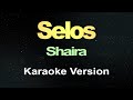 Selos - Shaira (Karaoke Version)