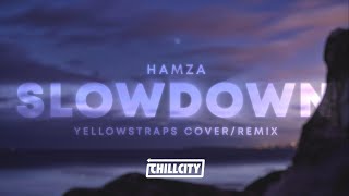 Hamza - Slowdown (Yellowstraps Cover Remix) (Lyrics)