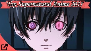 Top 25 Supernatural Anime 2017 (All The Time)