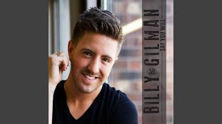 Billy Gilman Say You Will
