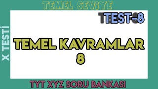 TEMEL KAVRAMLAR - 8 | TEST - 8 | X TESTİ | TEMEL SEVİYE | +PDF