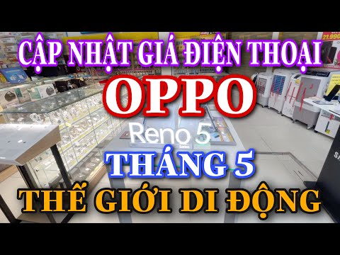 CẬP NHẬT GIÁ ĐIỆN THOẠI OPPO THẾ GIỚI DI ĐỘNG THÁNG 5/2021 MỚI NHẤT