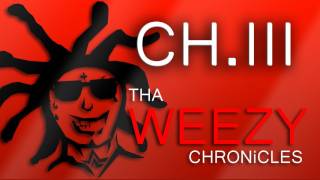 THA WEEZY CHRONiCLES - CH.III