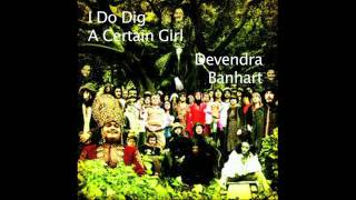 Watch Devendra Banhart I Do Dig A Certain Girl video
