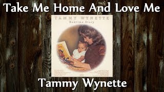 Watch Tammy Wynette Take Me Home And Love Me video