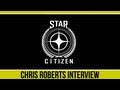 Star Citizen - Interview feat. Chris Roberts