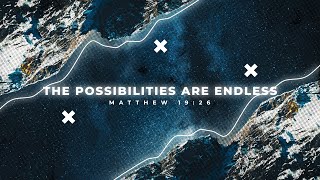 The Possibilities Are Endless
