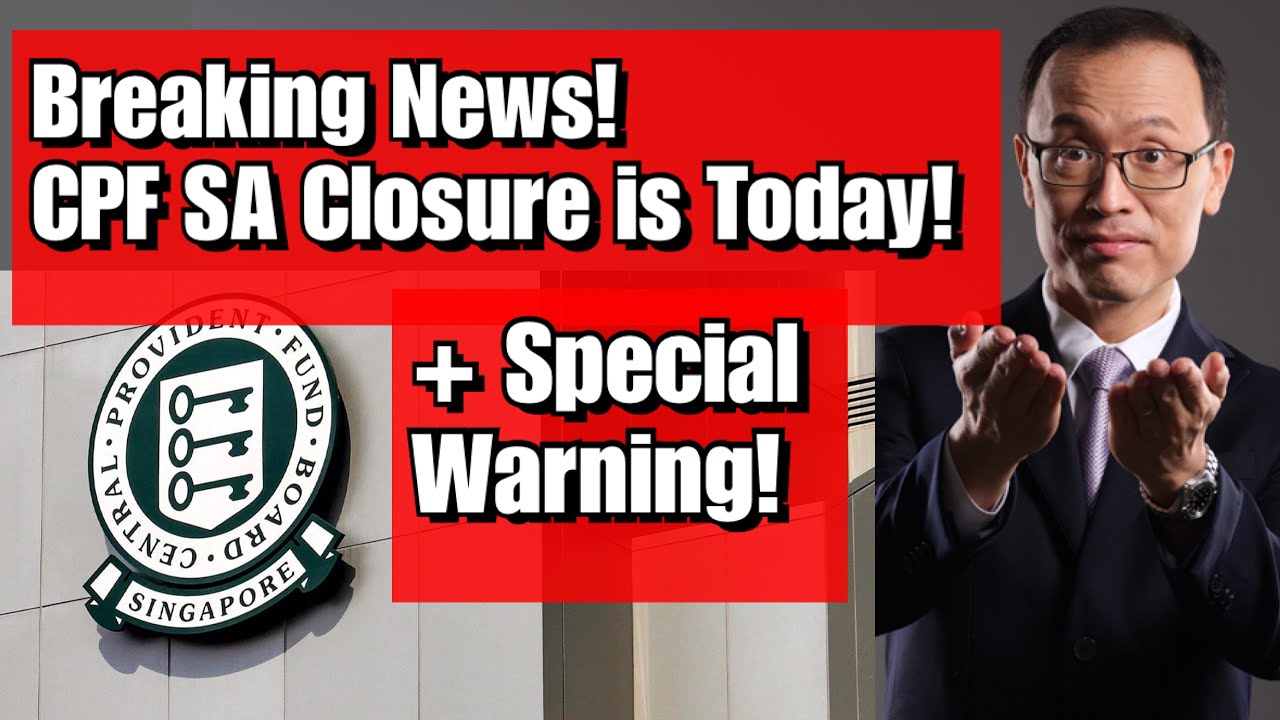 Breaking News! CPF SA Closure Today! Impt Warning for Breaking News! CPF SA Closure Today! Impt Warning for