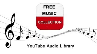FREE MUSIC COLLECTION | YouTube Audio Library
