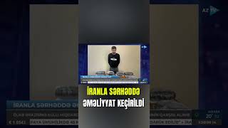 Dsx-Dən Kritik Əməliyyat - Sərhəddə Nələr Baş Verdi?
