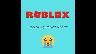 Roblox Neden Açılmıyor
