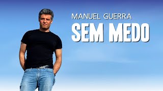 Manuel Guerra - Sem Medo