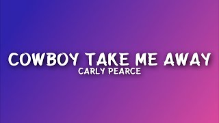 Watch Carly Pearce Cowboy Take Me Away video