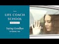 Saying Goodbye | The Life Coach School Podcast with Brooke Castillo Ep #185