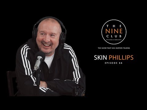 Skin Phillips | The Nine Club With Chris Roberts - Episode 66