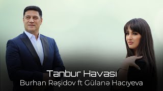 Burhan Rəşidov ft Gülanə Hacıyeva - Tanbur Havası (Həmin Zaur | ARB Tv)