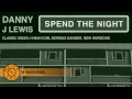 Danny J Lewis - Spend The Night (H-Man Dub)