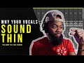 Why Your Vocals Sound Thin