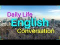 Daily Life English Conversation Practice - Practice Speaking English Everyday