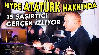 Hype  Sümeyra Çenet Atatürk Hakkında İlk Kez Duyacağınız 15 Şaşırtıcı Gerçek İzl