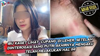 Ibu Curiga Lihat Cupang Di Leher Putrinya, Sang Putri Akhirnya Mengaku Ternyata...