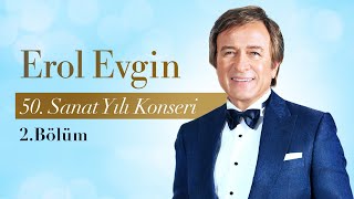 Erol Evgin - 50. Sanat Yılı Konseri (2. Bölüm)