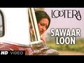 सवार लूँ लुटेरा वीडियो गाना (आधिकारिक) | रणवीर सिंह, सोनाक्षी सिन्हा