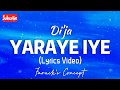 Di'ja - YARAYE IYE (Lyrics Video)